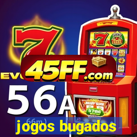 jogos bugados